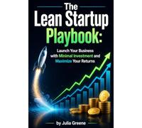 The Lean Startup Playbook: Launch Your Business with Minimal Investment and Maximize Your Returns