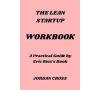 The Lean Startup Workbook: A Practical Guide by Eric Ries’s Book