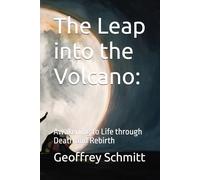 The Leap into the Volcano:: Awakening to Life through Death and Rebirth