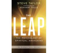 The Leap: The Psychology of Spiritual Awakening (An Eckhart Tolle Edition)