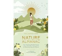 The Leaping Hare Nature Almanac : Your Yearlong Mindful Guide to Reconnecting with Nature