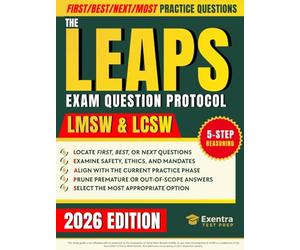 The LEAPS Question Protocol: Stop Losing Sleep Over Endless Theory | Apply a 5-step Process to Focus Study Time on Clinical Reasoning Through Walkthroughs and Practice Questions for LMSW and LCSW