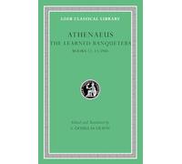 The Learned Banqueters, Volume VI: Books 12-13.594b (Loeb Classical Library 327)