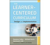 The Learner-Centered Curriculum: Design and Implementation