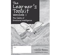 The Learner s Toolkit Student Workbook 1: The Habits of Emotional Intelligence