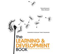The Learning and Development Book: Change the way you think about L&D