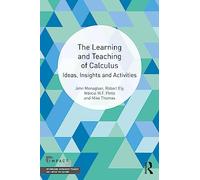 The Learning and Teaching of Calculus: Ideas, Insights and Activities (IMPACT: Interweaving Mathematics Pedagogy and Content for Teaching)