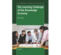 The Learning Challenge of the Knowledge Economy (The Knowledge Economy and Education)