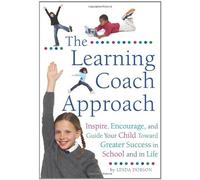 The Learning Coach: Inspire, Encourage and Guide Your Child Toward Greater Success in School and in Life