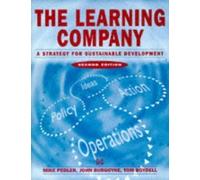 The Learning Company: A Strategy for Sustainable Development by Pedler, Mike, Burgoyne, John, Boydell, Tom 2nd (second) Edition (1996)