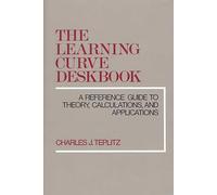 The Learning Curve Deskbook: A Reference Guide to Theory, Calculations, and Applications
