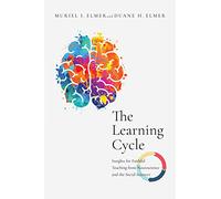 The Learning Cycle - Insights for Faithful Teaching from Neuroscience and the Social Sciences