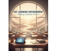 The Learning Environment: Shaping Academic Futures