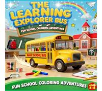 The Learning Explorer Bus: Space, Science & Smart Adventures - 2025 Edition (Classroom Fun Series)
