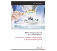 The Learning Framework in Chemoinformatics: A Mathematical and Python-Based Exploration of Aspirin (Acetylsalicylic Acid)