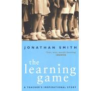 The Learning Game : A Teacher's Inspirational Story