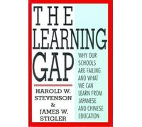 The Learning Gap: Why Our Schools Are Failing and What We Can Learn from Japanese and Chinese Education