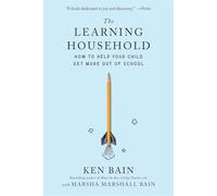 The Learning Household: How to Help Your Child Get More out of School