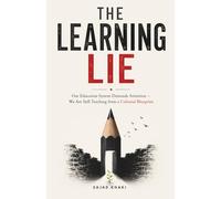 THE LEARNING LIE: Our Education System Demands Attention: We Are Still Teaching from a Colonial Blueprint