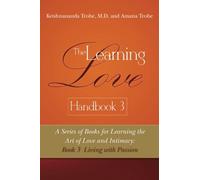The Learning Love Handbook 3 Living with Passion: Volume 3