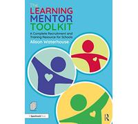 The Learning Mentor Toolkit: A Complete Recruitment and Training Resource for Schools