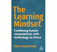 The Learning Mindset : Combining Human Competencies with Technology to Thrive