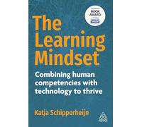 The Learning Mindset : Combining Human Competencies with Technology to Thrive