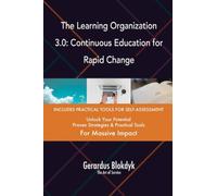 The Learning Organization 3.0: Continuous Education for Rapid Change