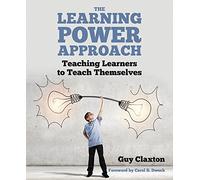 The Learning Power Approach: Teaching learners to teach themselves (The Learning Power series)