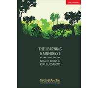 The Learning Rainforest: Great Teaching in Real Classrooms