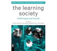 The Learning Society: Challenges and Trends (Open University Set Book)