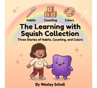 The Learning with Squish Collection: Three Stories About Habits, Counting, and Colors