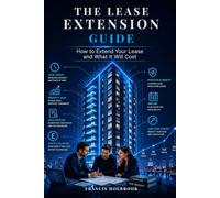 The Lease Extension Guide: How To Extend Your Lease And What It Will Cost