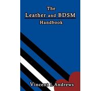 The Leather and BDSM Handbook