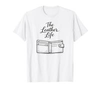 The Leather Life Funny Leathercraft Leatherworker Gift T-Shirt