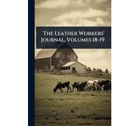 The Leather Workers' Journal, Volumes 18-19