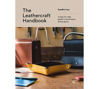 The Leathercraft Handbook: 20 Unique Projects for Complete Beginners