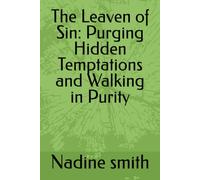 The Leaven of Sin: Purging Hidden Temptations and Walking in Purity