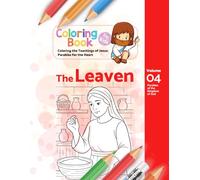 The Leaven: Parables of the Kingdom of God (Coloring the Teachings of Jesus: Parables for the Heart)