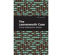 The Leavenworth Case (Mint Editions (Crime, Thrillers and Detective Work))