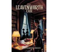 The Leavenworth Case: with original Illustrationsand Annotated