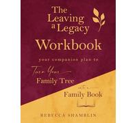 The Leaving a Legacy Genealogy Workbook: Companion for Leaving a Legacy: Turn Your Family Tree into a Family Book