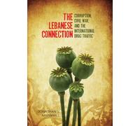 The Lebanese Connection: Corruption, Civil War, and the International Drug Traffic (Stanford Studies in Middle Eastern and Islamic Societies and Cultures)
