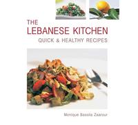 The Lebanese Kitchen: Quick and Healthy Recipes
