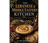THE LEBANESE & MIDDLE EASTERN KITCHEN