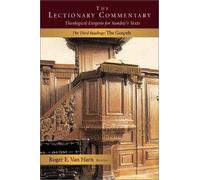 The Lectionary Commentary: Theological Exegesis for Sunday's Texts, the Third Readings: The Gospels