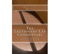 The Lectionary Lab Commentary: With Stories and Sermons for Year A: Volume 1