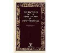 The Lectures Of The Three Degrees In Craf Masonry