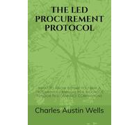 THE LED PROCUREMENT PROTOCOL: What to Know Before You Buy: A Procurement Manual for Rigorous Vendor Performance Comparisons