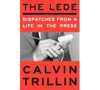 The Lede: Dispatches from a Life in the Press